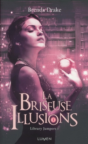 Library jumpers. Vol. 3. La briseuse d'illusions - Brenda Drake