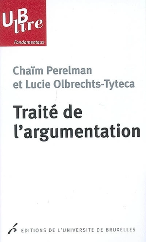 Traité de l'argumentation : la nouvelle rhétorique - Chaïm Perelman