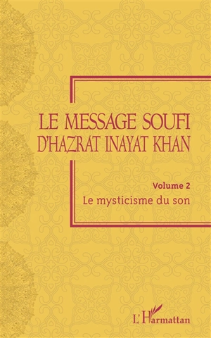 Le message soufi d'Hazrat Inayat Khan. Vol. 2. Le mysticisme du son - Inayat Khan