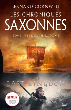 Les chroniques saxonnes. Vol. 1. Le dernier royaume - Bernard Cornwell