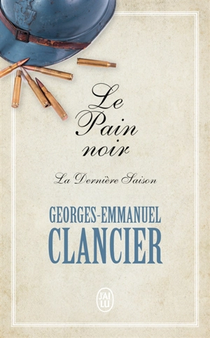 Le pain noir. Vol. 4. La dernière saison - Georges-Emmanuel Clancier