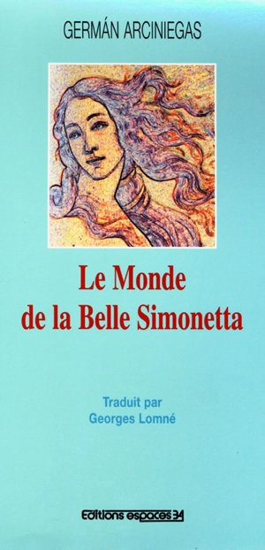 Le monde de la belle Simonetta - Germán Arciniegas