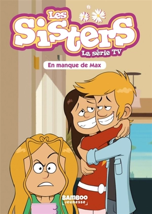 Les sisters : la série TV. Vol. 22. En manque de Max - François Vodarzac