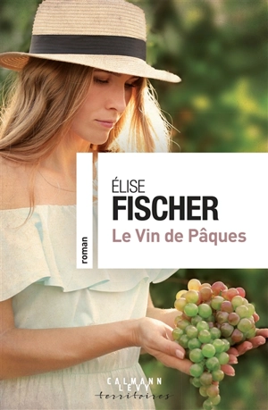 Le vin de Pâques - Elise Fischer