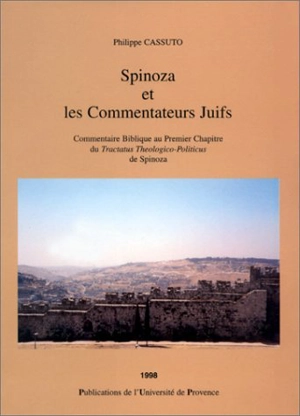 Spinoza et les commentateurs juifs : commentaire biblique au premier chapitre du Tractatus theologico-politicus de Spinoza - Philippe Cassuto