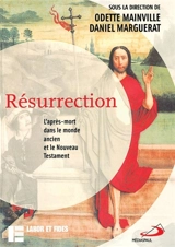 Résurrection : l'après-mort dans le monde ancien et le Nouveau Testament