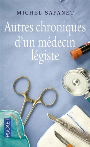 Autres chroniques d'un médecin légiste - Michel Sapanet