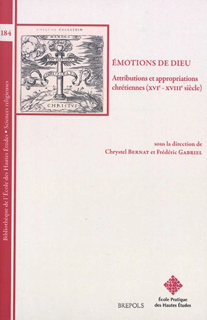 Emotions de Dieu : attributions et appropriations chrétiennes, XVIe-XVIIIe siècle