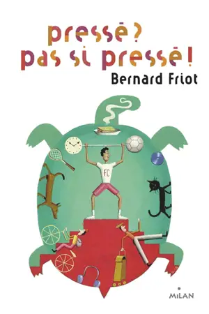 Pressé ? Pas si pressé ! - Bernard Friot