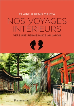 Nos voyages intérieurs : vers une renaissance au Japon - Claire Marca