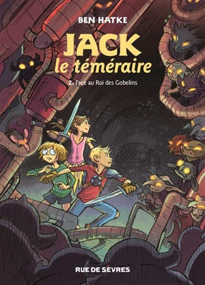 Jack le téméraire. Vol. 2. Face au roi des gobelins - Ben Hatke