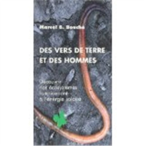 Des vers de terre et des hommes : découvrir nos écosystèmes fonctionnant à l'énergie solaire - Marcel B. Bouché