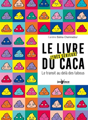 Le livre (très sérieux) du caca : le transit au-delà des tabous - Caroline Balma-Chaminadour