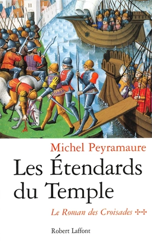 Le roman des croisades. Vol. 2. Les étendards du Temple - Michel Peyramaure