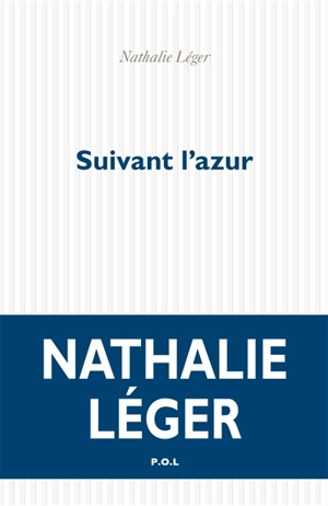 Suivant l'azur - Nathalie Léger
