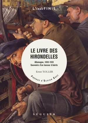 Le livre des hirondelles : Allemagne, 1893-1933 : souvenirs d'un lanceur d'alerte - Ernst Toller