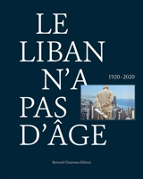 Le Liban n'a pas d'âge : 1920-2020. An ageless Lebanon