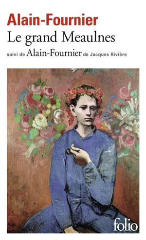 Le grand Meaulnes. Alain-Fournier - Alain-Fournier