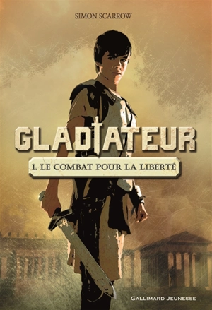 Gladiateur. Vol. 1. Le combat pour la liberté - Simon Scarrow