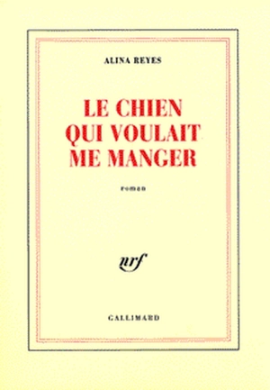 Le chien qui voulait me manger - Alina Reyes