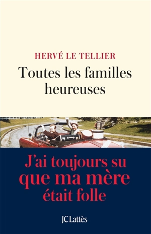 Toutes les familles heureuses - Hervé Le Tellier