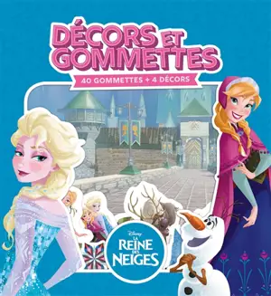La reine des neiges : décors et gommettes : 40 gommettes + 4 décors - Walt Disney company