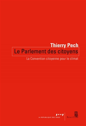 Le parlement des citoyens : la convention citoyenne pour le climat - Thierry Pech