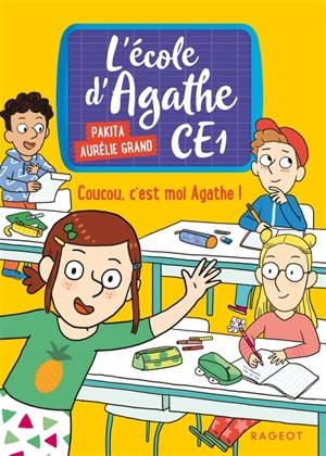 L'école d'Agathe CE1. Vol. 1. Coucou, c'est moi Agathe ! - Pakita