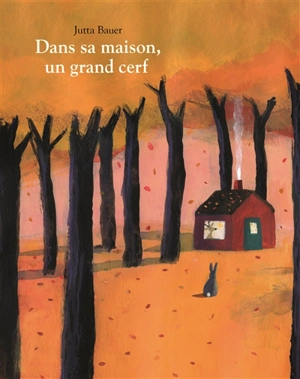 Dans sa maison, un grand cerf - Jutta Bauer