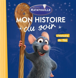 Ratatouille : l'histoire du film - Disney.Pixar