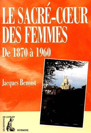 Le Sacré-Coeur des femmes - Jacques Benoist