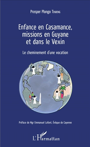 Enfance en Casamance, missions en Guyane et dans le Vexin : le cheminement d'une vocation - Prosper Plongo Tendeng