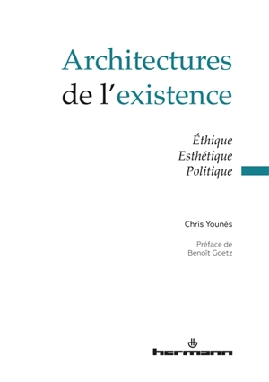 Architectures de l'existence : éthique, esthétique, politique - Chris Younès