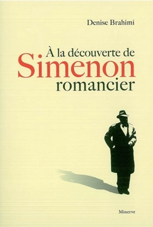 A la découverte de Simenon romancier - Denise Brahimi