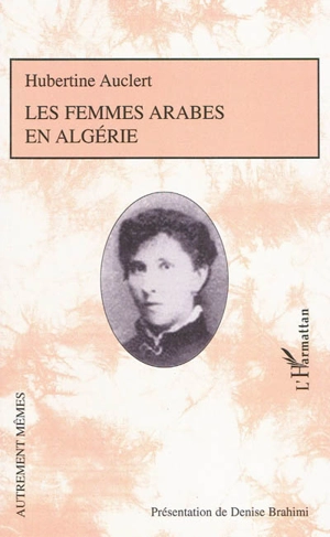 Les femmes arabes en Algérie - Hubertine Auclert