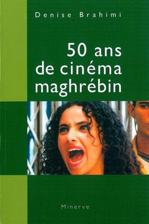 50 ans de cinéma maghrébin - Denise Brahimi