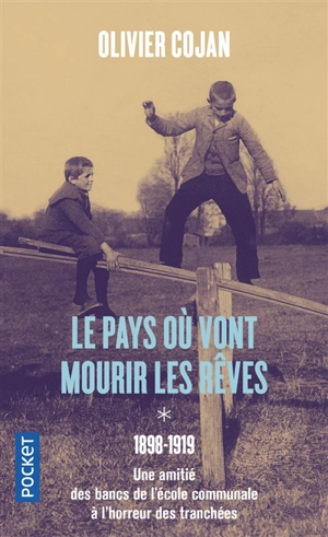 Le pays où vont mourir les rêves. Vol. 1. 1898-1919 - Olivier Cojan