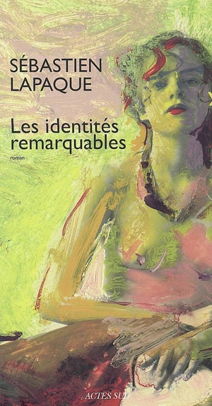 Les identités remarquables - Sébastien Lapaque