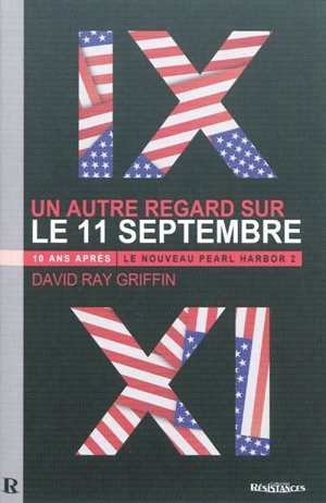 Le nouveau Pearl Harbor. Vol. 2. 10 ans après, un autre regard sur le 11-septembre - David Ray Griffin