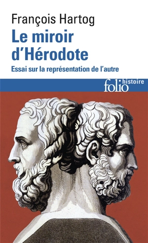 Le miroir d'Hérodote : essai sur la représentation de l'autre - François Hartog