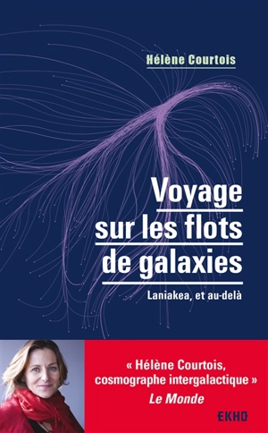 Voyage sur les flots de galaxies : Laniakea, et au-delà - Hélène Courtois