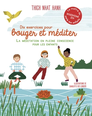 Dix exercices pour bouger et méditer : la méditation en pleine conscience pour les enfants - Thich Nhât Hanh