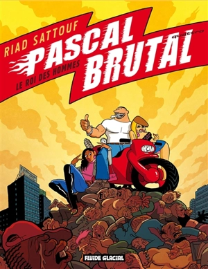 Pascal Brutal. Vol. 4. Le roi des hommes - Riad Sattouf