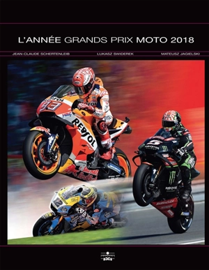 L'année Grands Prix moto 2018 - Jean-Claude Schertenleib