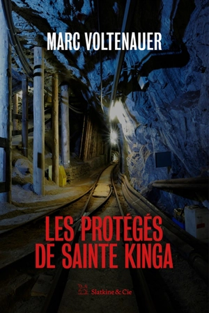 Les protégés de sainte Kinga - Marc Voltenauer