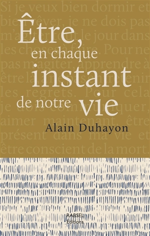 Etre, en chaque instant de notre vie - Alain Duhayon