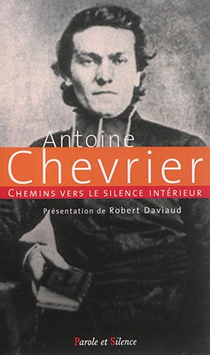 Chemins vers le silence intérieur - Antoine Chevrier