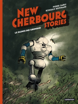 New Cherbourg stories. Vol. 2. Le silence des Grondins - Pierre Gabus