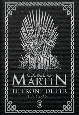 Le trône de fer : l'intégrale. Vol. 1 - George R.R. Martin