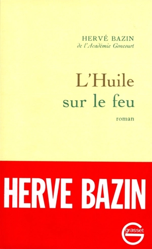 L'Huile sur le feu - Hervé Bazin